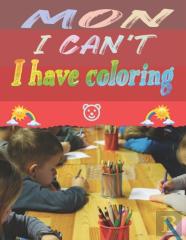 Mom I Can'T I Have Coloring