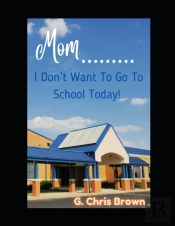 Mom........ I Don'T Want To Go To School Today