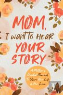 Mom, I Want To Hear Your Story