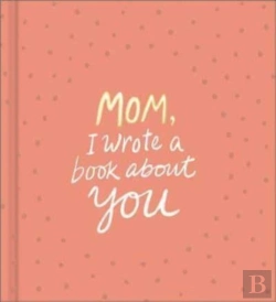 Bertrand.pt - Mom, I Wrote A Book About You