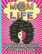 Mom Life A Relaxing Adult Coloring Book
