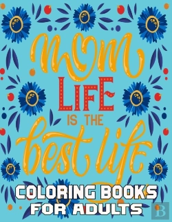 Bertrand.pt - Mom Life Is The Best Life Coloring Books For Adults
