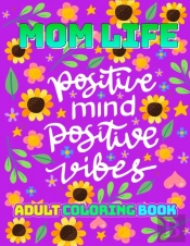 Mom Life Positive Mind Positive Vibes
