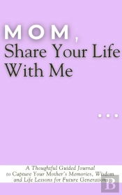 Mom, Share Your Life With Me