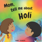 Mom, Tell Me About Holi