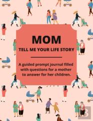 Mom Tell Me Your Life Story
