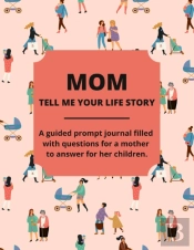 Mom Tell Me Your Life Story