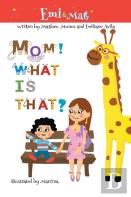 Mom! What Is That?