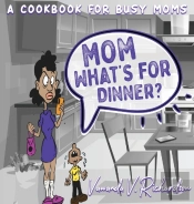 Mom What'S For Dinner : A Cookbook For B