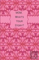 Mom, What'S Your Story?