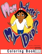 Mom, Where'S My Dad? Coloring Book