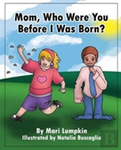 Mom, Who Were You Before I Was Born?