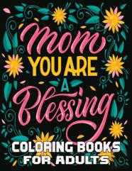 Mom You Are Blessing Coloring Books For Adults