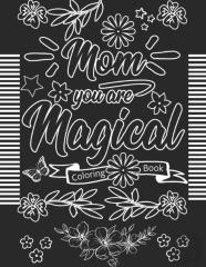 Mom You Are Magical