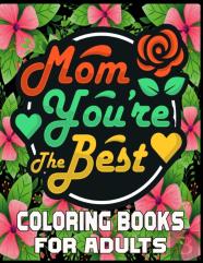 Mom You'Re The Best Coloring Books For Adults