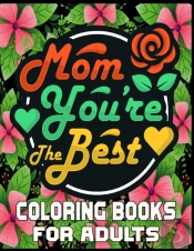 Mom You'Re The Best Coloring Books For Adults