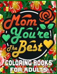 Mom You'Re The Best Coloring Books For Adults
