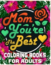 Mom You'Re The Best Coloring Books For Adults