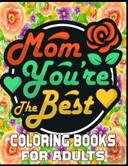 Mom You'Re The Best Coloring Books For Adults