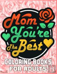 Mom You'Re The Best Coloring Books For Adults