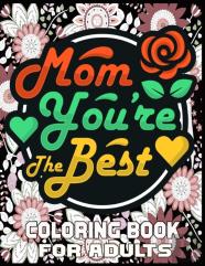 Mom You'Re The Best Coloring Books For Adults