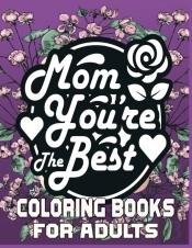 Mom You'Re The Best Coloring Books For Adults