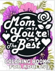 Mom You'Re The Best Coloring Books For Adults