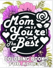 Mom You'Re The Best Coloring Books For Adults