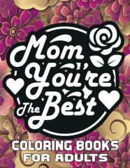 Mom You'Re The Best Coloring Books For Adults