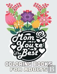 Mom You'Re The Best Coloring Books For Adults