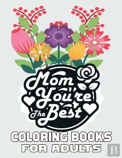 Bertrand.pt - Mom You'Re The Best Coloring Books For Adults