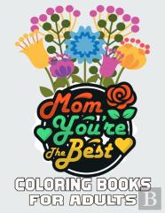 Mom You'Re The Best Coloring Books For Adults