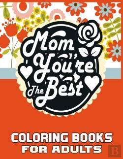 Bertrand.pt - Mom You'Re The Best Coloring Books For Adults