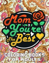 Mom You'Re The Best Coloring Books For Adults