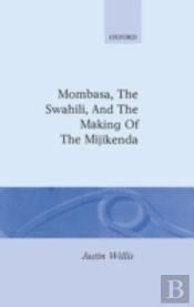 Mombasa, The Swahili, And The Making Of The Mijikenda
