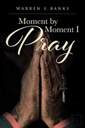 Moment By Moment I Pray