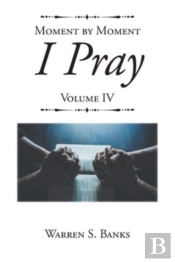 Moment By Moment I Pray