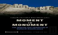 Moment To Monument Â€“ The Making And Unmaking Of Cultural Significance (In Collaboration With Regula Hohl Trillini, Jennifer Jermann And Markus
