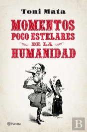 Momentos Poco Estelares De La Humanidad