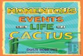 Momentous Events In The Life Of A Cactus