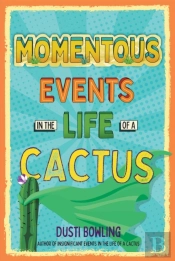 Momentous Events In The Life Of A Cactus