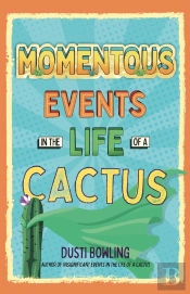 Momentous Events In The Life Of A Cactus