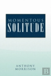 Momentous Solitude