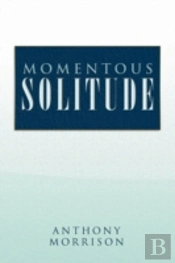 Momentous Solitude