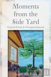 Moments From The Side Yard