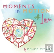 Moments In Motion With Love