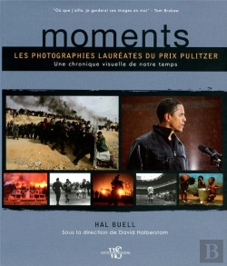 Bertrand.pt - Moments ; Les Photographies Lauréates Du Prix Pulitzer ; Une Chronique Visuelle De Notre Temps