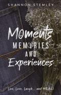 Moments, Memories, And Experiences