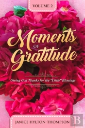 Moments Of Gratitude: Giving God Thanks