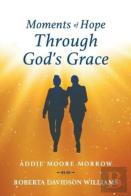 Moments Of Hope Through God'S Grace